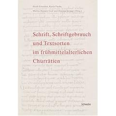 Schrift, Schriftgebrauch und Textsorten im fr�hmittelalterlichen Churr�tien