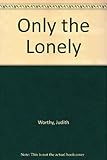 Only the lonely