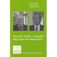 Vernunft - Gehirn - Computer. Was bleibt vom Menschen. Bamberger Hegelwoche 2001