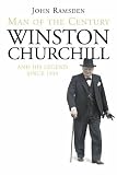 Man of the Century: Winston Churchill and His Legend Since 1945