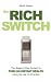 The Rich Switch - The Simple 3-Step System to Turn on Instant Wealth Using the Law of Attraction