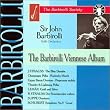 The Barbirolli Viennese Album / SCHUBERT : Symphonie n� 9 "La Grande" / SUPPE : Ouvertures La Cavalerie L�g�re, Po�te et Paysan etc / J. STRAUSS : Le Beau Danube Bleu etc