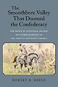 The Smoothbore Volley That Doomed the Confederacy: The Death of Stonewall Jackson and Other Chapters on the Army of Northern Virginia