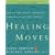 Healing Moves: How to Cure, Relieve, and Prevent Common Ailments with Exercise