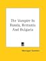 The Vampire In Russia, Romania And Bulgaria