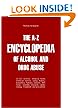 The A-Z Encyclopedia of Alcohol and Drug Abuse