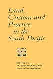 Land, Custom and Practice in the South Pacific (Cambridge Asia-Pacific Studies)