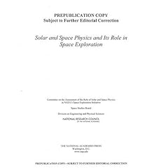 Solar and Space Physics and Its Role in Space Exploration