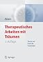 Therapeutisches Arbeiten mit Tr�umen: Theorie und Praxis der Traumarbeit