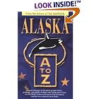 Click here to buy  Alaska A to Z: A Handy Reference to the Places, People, History, Geography and Wildlife of Alaska (Alaska A to Z)  by Kris Valencia Graef.
