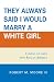 'They Always Said I Would Marry a White Girl': Coming to Grips with Race in America