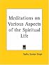 Meditations on Various Aspects of the Spiritual Life