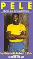 Pele, My Life and the Beautiful Game