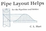 Pipe Layout Helps: For the Pipefitter and Welder