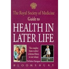 The Royal Society of Medicine Guide to Health in Later Life: The Complete Medical Reference Library in One Volume