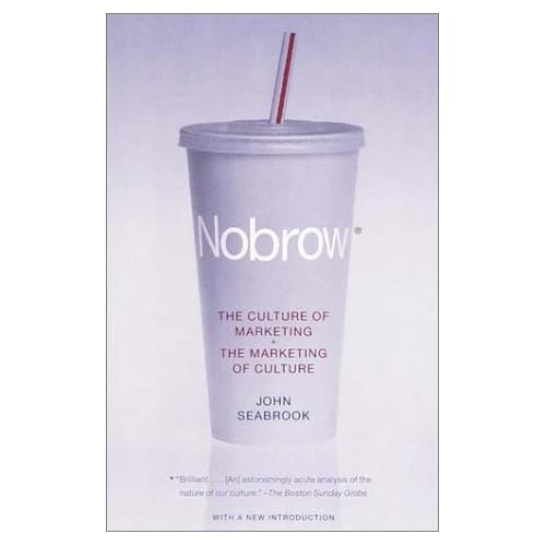 Nobrow : The Culture of Marketing, the Marketing of Culture