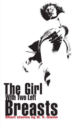 The Girl with Two Left Breasts, by D. V. Glenn