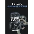 LUMIX Superzoom Fotoschule FZ 18/ FZ 50 / FZ 8/ TZ 3