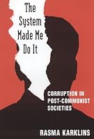 The System Made Me Do It: Corruption in Post-Communist Societies
