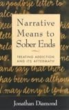 Narrative Means to Sober Ends
 Treating Addiction and Its Aftermath (Guilford Family Therapy),
Jonathan Diamond