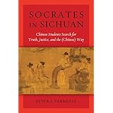 Socrates in Sichuan: Chinese Students Search for Truth, Justice, and the (Chinese) Way