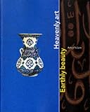 Earthly Beauty, Heavenly Art: The Art of Islam