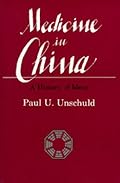 Medicine in China: A History of Ideas (Comparative Studies of Health Systems & Medical Care)