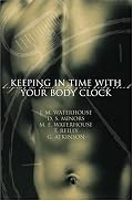 Keeping in Time With Your Body Clock: A Guide to Maximising Your Mental and Physical Potential