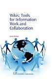 Wikis: Tools for Information Work and Collaboration (Information Professional)