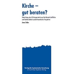 Kirche - gut beraten?: Betrachtung einer Kirchengemeinde aus betriebswirtschaftlicher und funktionalistisch-systemtheoretischer Perspektive