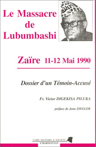 Le Massacre de Lubumbashi, Zaïre 11-12 Mai 1990 : Dossier d'un témoin-Accusé