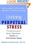Undoing Perpetual Stress: The Missing Connection Between Depression, Anxiety and 21st Century Illness