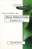 The Essence of Data Structures Using C++ (Essence of Computing),
Ken Brownsey