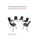 The Dangerous Rise of Therapeutic Education
