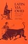 Latin Via Ovid: A First Course Second Edition