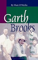 Garth Brooks: The Road Out of Santa Fe Garth Brooks: The Road Out of Santa Fe