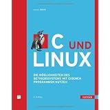 C und Linux: Die M�glichkeiten des Betriebssystems mit eigenen Programmen nutzenvon "Martin Gr�fe"