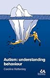 Autism : understanding behaviour