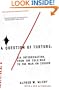 A Question of Torture: CIA Interrogation, from the Cold War to the War on Terror (American Empire Project)