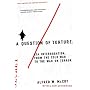 A Question of Torture: CIA Interrogation, from the Cold War to the War on Terror (American Empire Project)