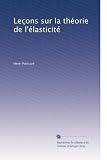 Leçons sur la théorie de l'élasticité (French Edition)