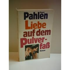 HENRY PAHLEN: Liebe auf dem Pulverfa�.