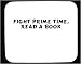 Fight Prime Time, Read A Book Decorated Mouse Pad Image