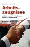 Arbeitszeugnisse: "Vollstens zufrieden?" - Was Sie wissen m&uuml;ssen und verstehen sollten - Barbara Frey, G&uuml;nter W&ouml;rl