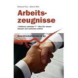 Arbeitszeugnisse: "Vollstens zufrieden?" - Was Sie wissen m�ssen und verstehen solltenvon "Barbara Frey"