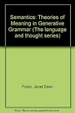 Semantics : theories of meaning in generative grammar