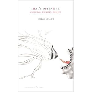 That's Offensive!: Criticism, Identity, Respect (Manifestos for the 21st Century)
