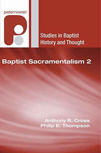 Baptist Sacramentalism 2: (Studies in Baptist History and Thought)