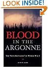 Blood in the Argonne: The "Lost Battalion" of World War I (Campaigns and Commanders)