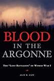Blood in the Argonne: The "Lost Battalion" of World War I (Campaigns and Commanders)